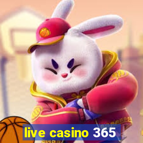 live casino 365