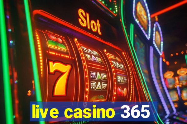 live casino 365