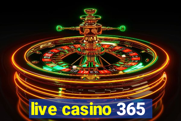 live casino 365