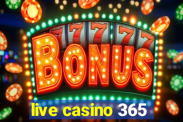 live casino 365