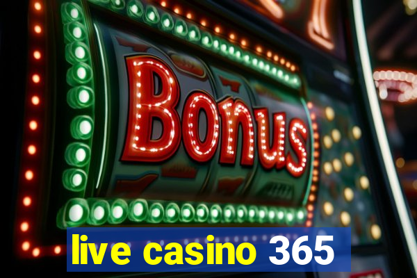 live casino 365