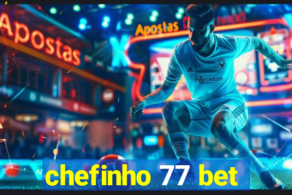 chefinho 77 bet