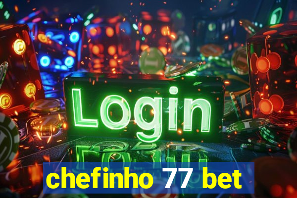 chefinho 77 bet