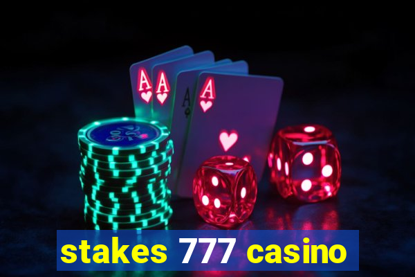 stakes 777 casino