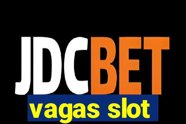 vagas slot