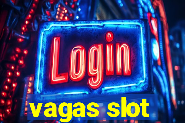 vagas slot