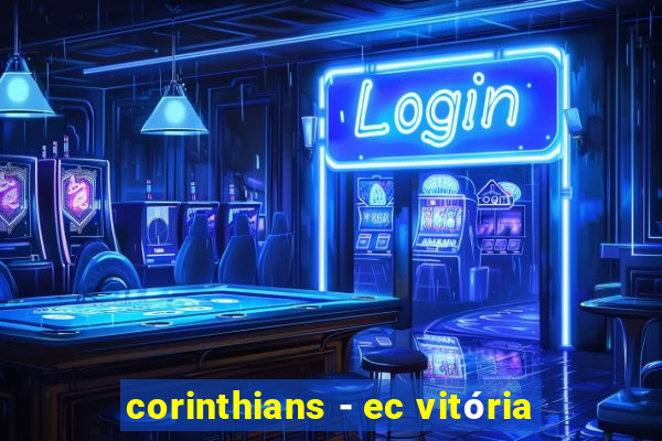 corinthians - ec vitória