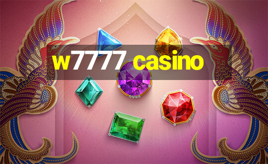 w7777 casino