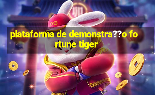 plataforma de demonstra??o fortune tiger