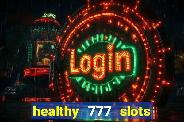 healthy 777 slots paga mesmo