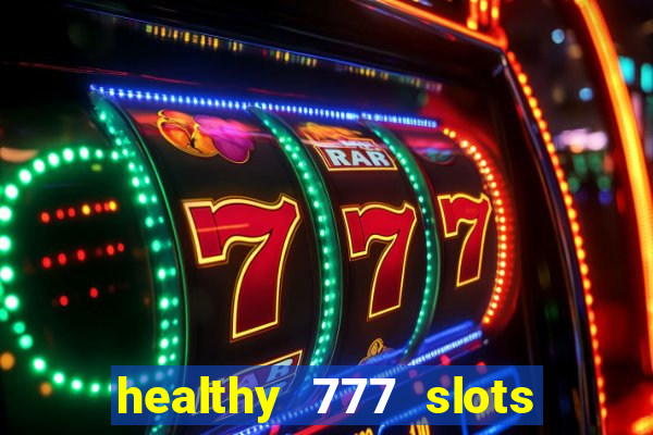 healthy 777 slots paga mesmo