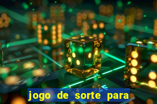 jogo de sorte para ganhar dinheiro