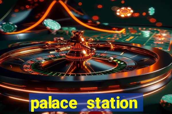 palace station hotel and casino vegas