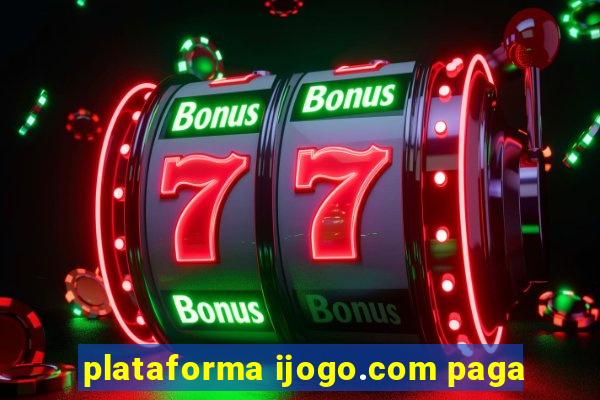 plataforma ijogo.com paga