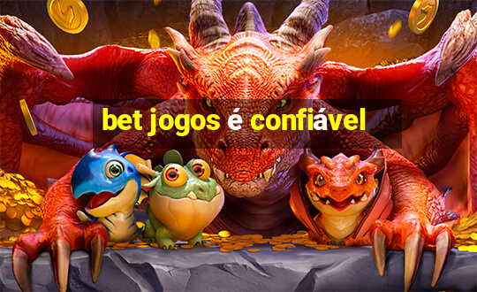 bet jogos é confiável