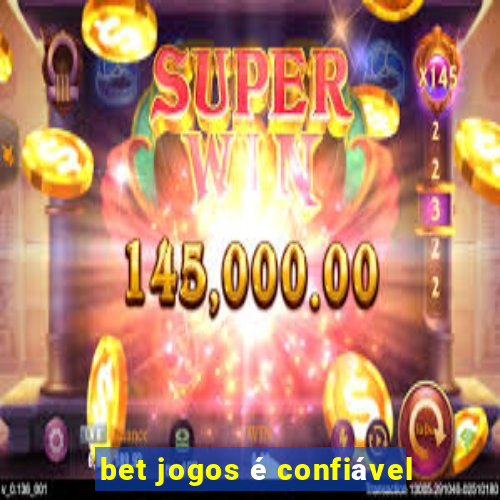 bet jogos é confiável