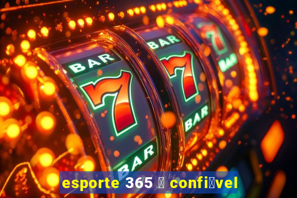 esporte 365 茅 confi谩vel