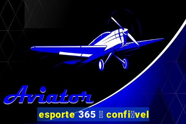 esporte 365 茅 confi谩vel