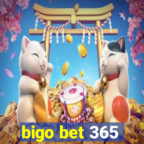 bigo bet 365