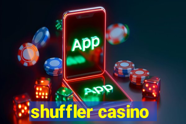 shuffler casino