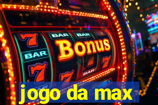 jogo da max