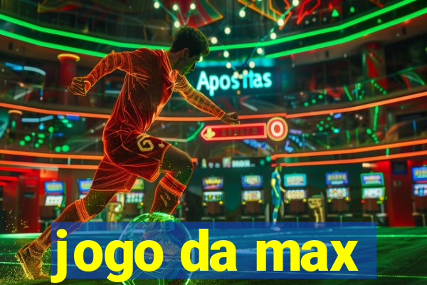 jogo da max