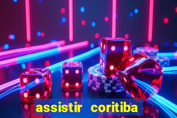 assistir coritiba ao vivo