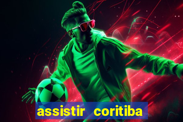 assistir coritiba ao vivo