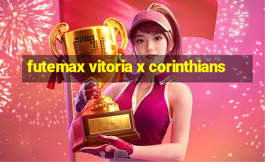 futemax vitoria x corinthians