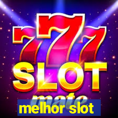 melhor slot