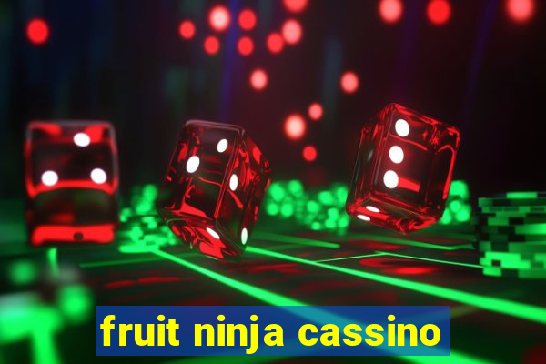 fruit ninja cassino