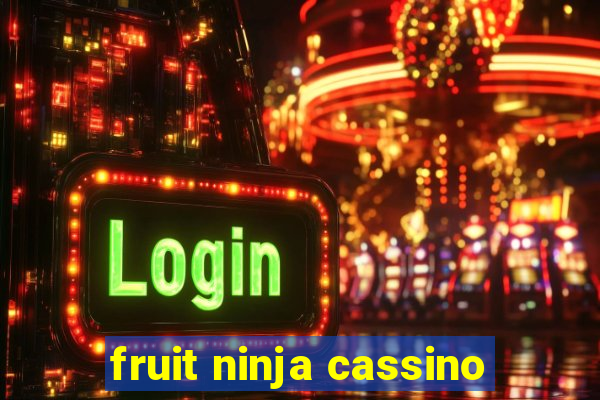 fruit ninja cassino