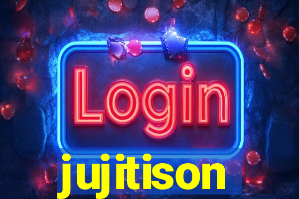 jujitison