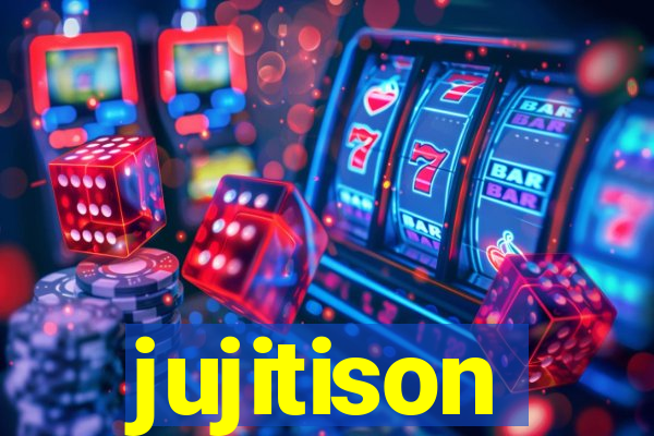 jujitison