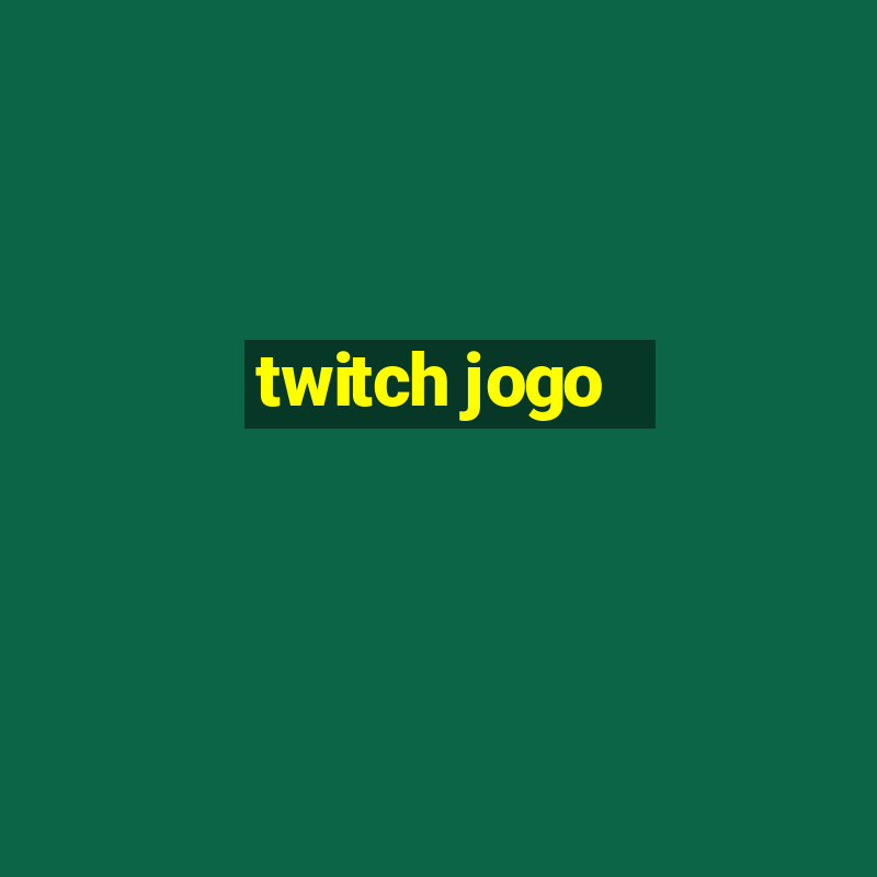 twitch jogo