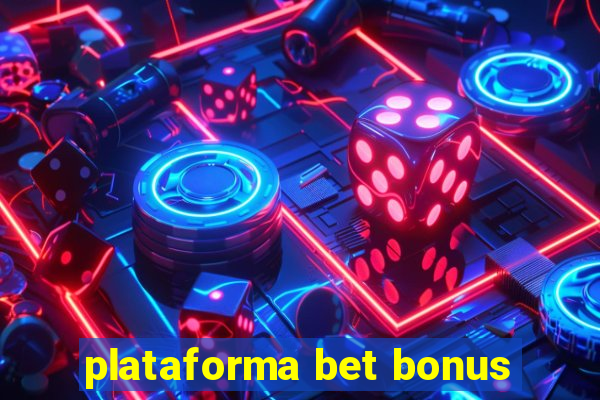 plataforma bet bonus