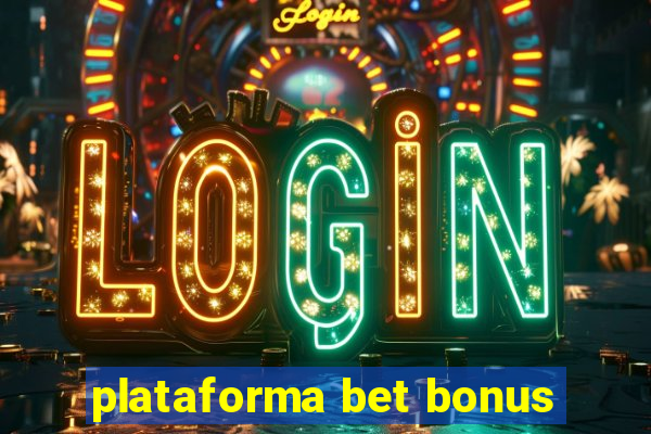 plataforma bet bonus