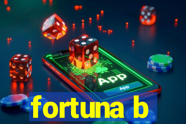 fortuna b