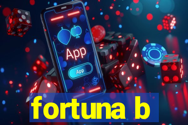 fortuna b