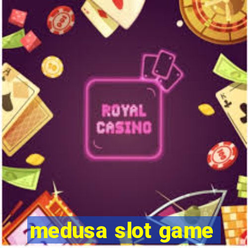 medusa slot game