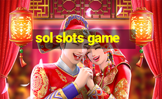 sol slots game