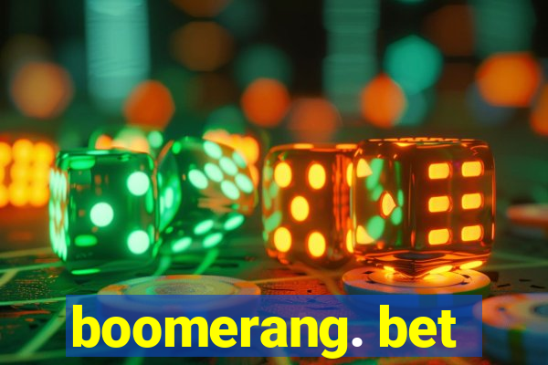 boomerang. bet