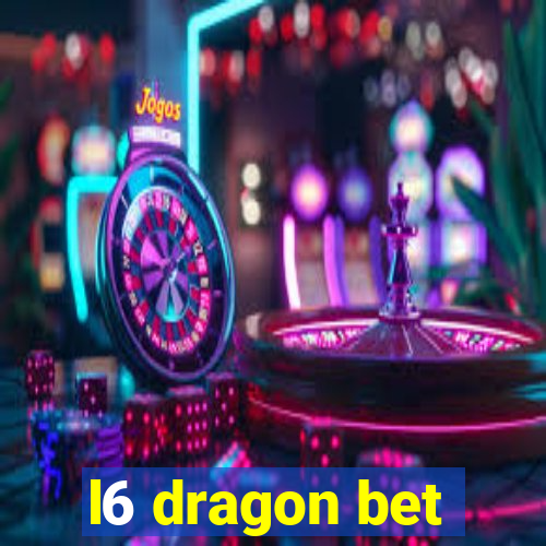 l6 dragon bet