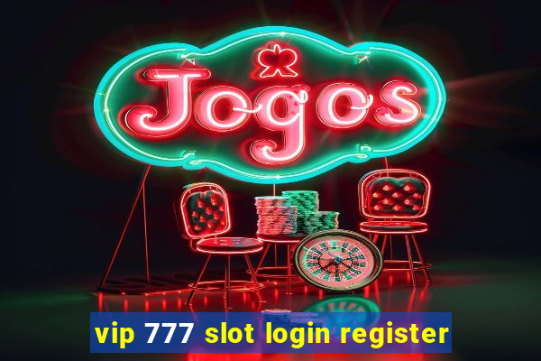 vip 777 slot login register