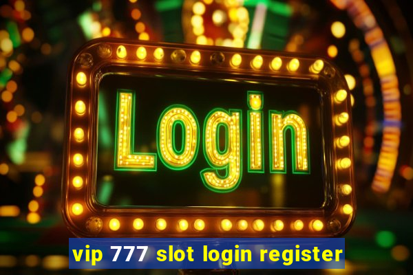 vip 777 slot login register