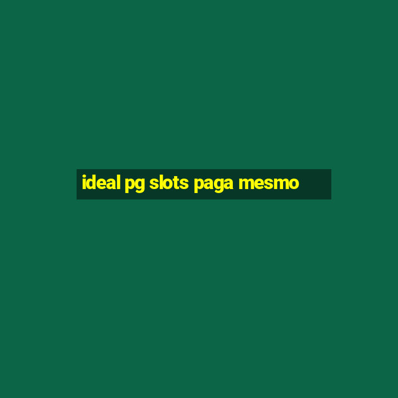 ideal pg slots paga mesmo