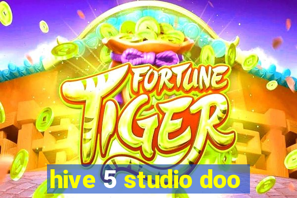 hive 5 studio doo