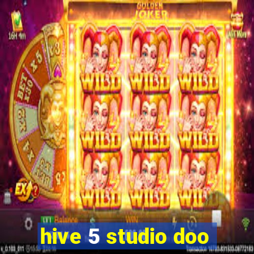 hive 5 studio doo