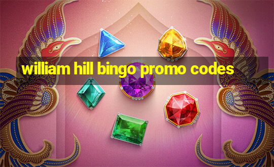 william hill bingo promo codes