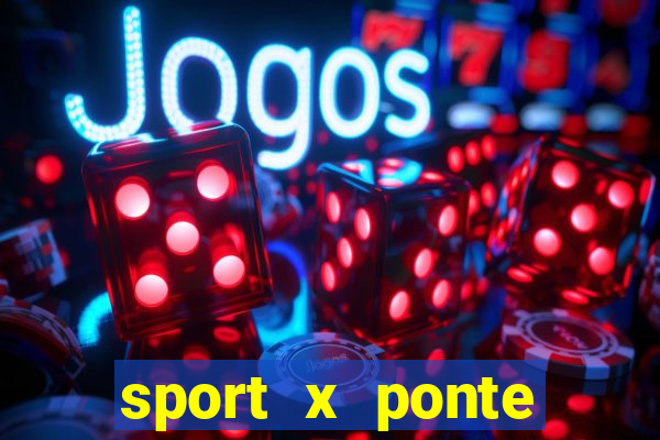 sport x ponte preta palpite